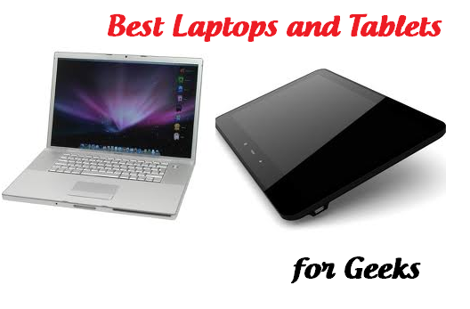 Best Tablets and laptops for geeks